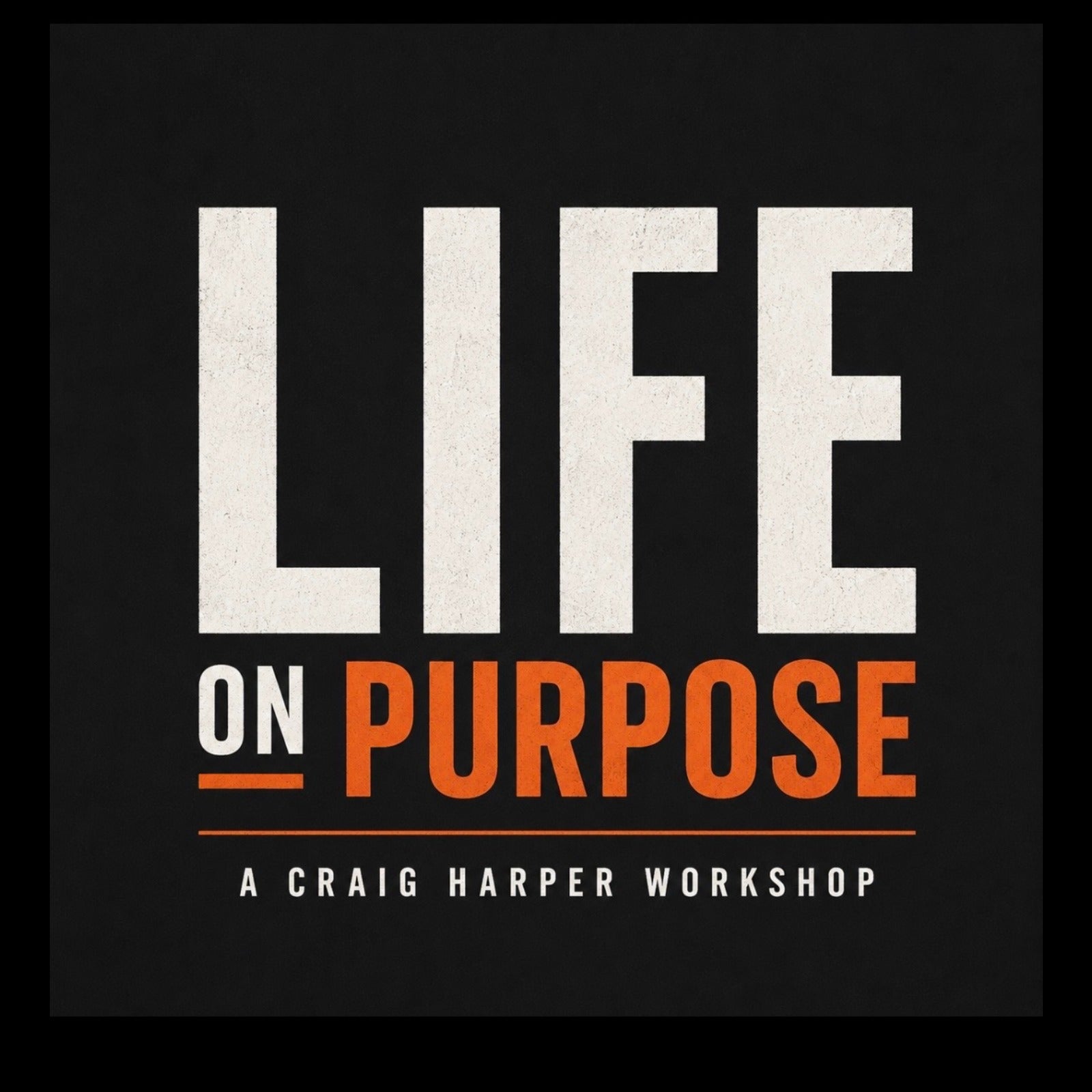 Life on Purpose - a Craig Harper workshop