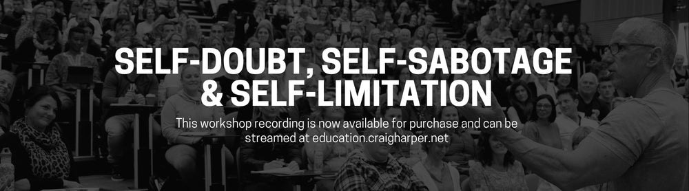 Self-Doubt, Self-Sabotage & Self-Limitation - craigharper.net
