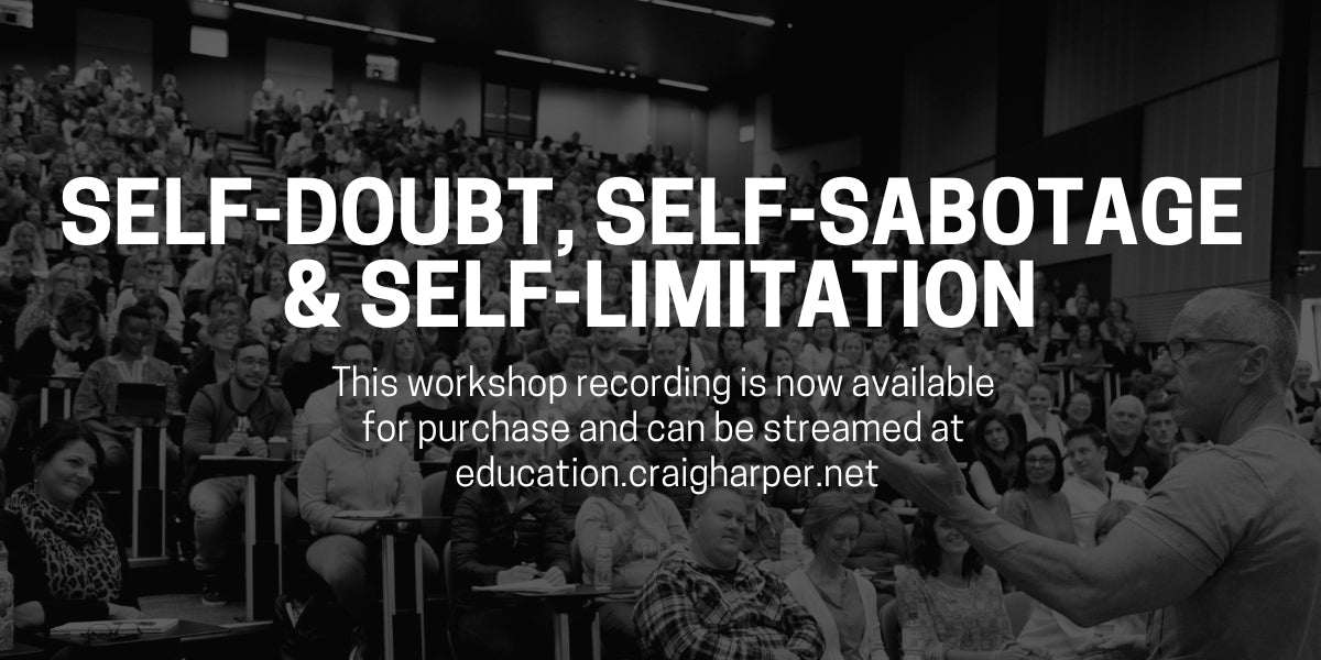 Self-Doubt, Self-Sabotage & Self-Limitation - craigharper.net